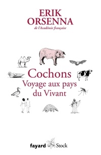 Erik Orsenna - Petit précis de mondialisation - Tome 6, Cochons. Voyage aux pays du Vivant.