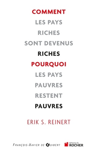 Erik Reinert - Comment les pays riches sont devenus riches et pourquoi les pays pauvres restent pauvres.