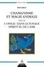 Erik Sablé - Chamanisme et magie animale - suivi de l'oiseau dans le voyage spirituel de l'âme.
