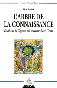 Erik Sablé - L'arbre de la connaissance - Essai sur la sagesse des anciens Rose-Croix.