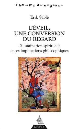 Erik Sablé - L'éveil, une conversion du regard - L'illumination spirituelle et ses implications philosophiques.