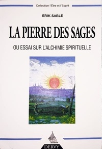 Erik Sablé - La pierre des sages ou Essai sur l'alchimie spirituelle.