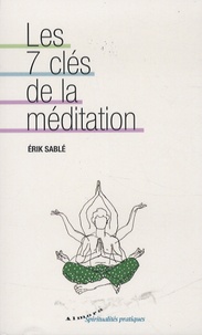 Erik Sablé - Les 7 clés de la méditation.