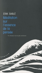 Erik Sablé - Méditation sur l'essence de la pensée - Un chemin vers la paix intérieure.