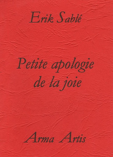 Erik Sablé - Petite apologie de la joie.