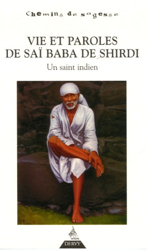 Erik Sablé - Vie et paroles de Saï Baba de Shirdi - Un saint indien.