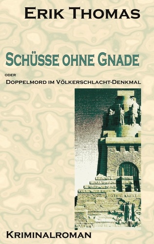 Schüsse ohne Gnade. Doppelmord im Völkerschlachtdenkmal