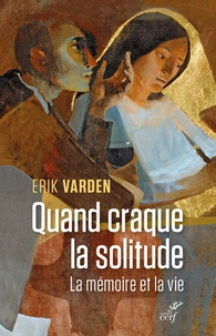 Erik Varden - Quand craque la solitude.