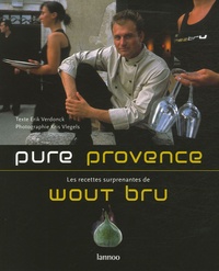 Erik Verdonck - Pure Provence - Les recettes surprenantes de Wout Bru.