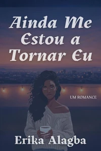 Ainda Me Estou a Tornar Eu