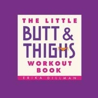 Erika Dillman - The Little Butt &amp; Thighs Workout Book.