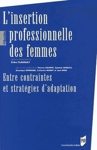 Erika Flahault - L'insertion professionnelle des femmes - Entre contraintes et stratégies d'adaptation.