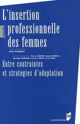 Erika Flahault - L'insertion professionnelle des femmes - Entre contraintes et stratégies d'adaptation.