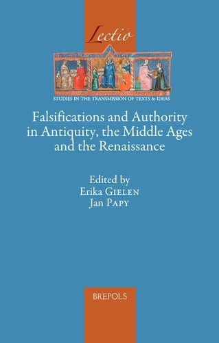 Erika Gielen et Jan Papy - Falsifications and Authority in Antiquity, the Middle Ages and the Renaissance.