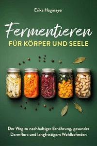 Fermentieren für Körper und Seele