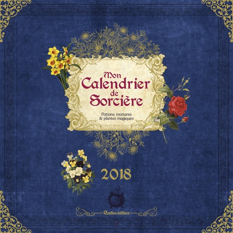 Mon calendrier de sorcières. Potions, mixtures & plantes magiques  Edition 2018