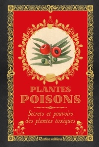 Erika Laïs - Plantes poisons - Secrets et pouvoirs des plantes toxiques.