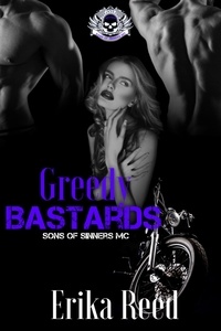  Erika Reed - Greedy Bastards - Sons of Sinners, #3.