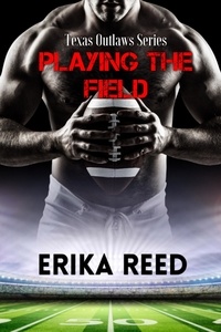  Erika Reed - Playing The Field - Texas Outlaws Series.