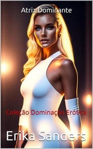  Erika Sanders - Atriz Dominante - Coleção Dominação Erótica, #33.