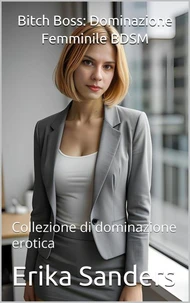 Bitch Boss: Dominazione Femminile BDSM