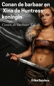  Erika Sanders - Conan de Barbaar en Xina de Huntress-Koningin - Conan de Barbaar, #0.