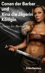  Erika Sanders - Conan der Barbar und  Xina die Jägerin Königin - Conan der Barbar, #0.