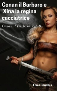 Conan il Barbaro e Xina la Regina Cacciatrice