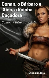 Conan, o Bárbaro e Xina, a Rainha Caçadora