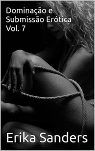 Dominação e Submissão Erótica Vol. 7