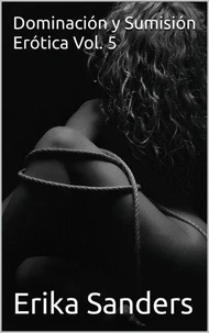 Dominación y Sumisión Erótica Vol. 5