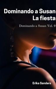 Ebooks pdf télécharger Dominando a Susan. La Fiesta  - Dominando a Susan, #9 iBook PDF 9798223498476 par Erika Sanders