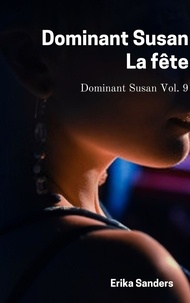 Téléchargez le livre électronique à partir de google books 2011 Dominant Susan. La Fête  - Dominant Susan, #9 (Litterature Francaise) 9798223691402