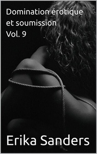 Livres d'Amazon gratuits &agrave; t&eacute;l&eacute;charger pour kindle Domination &eacute;rotique et soumission Vol. 9 - Collection de domination &eacute;rotique, #46 in French FB2 RTF