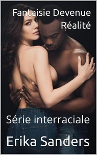 Fantaisie Devenue Réalité (Série interraciale)