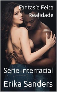 Fantasía Feita Realidade (Serie interracial)