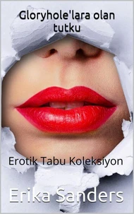 Gloryhole'lara olan tutku