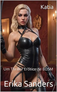Katia: Um Thriller Erótico de BDSM