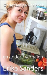  Erika Sanders - Onderdanige Chef-Kok en andere verhalen - Overheersing en erotische onderwerping, #7.