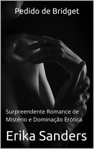 Pedido de Bridget: Surpreendente Romance de Mistério e Dominação Erótica