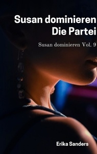 Ebooks gratuits téléchargements pdf Susan Dominieren. Die Partei  - Susan dominieren, #9 