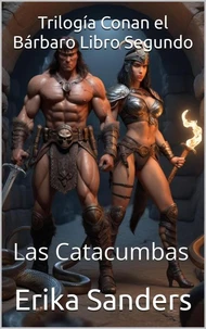 Trilogía Conan el Bárbaro Libro Segundo: Las Catacumbas
