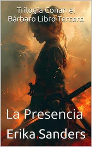 Trilogía Conan el Bárbaro Libro Tercero: La Presencia