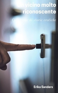 Télécharger manuels pdf gratuitement Un Vicino molto Riconoscente  - Collezione di storie erotiche, #11 FB2 iBook PDF (Litterature Francaise) par Erika Sanders