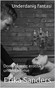 Ebooks pour ipad Underdanig Fantasi (no)  - Dominans og erotisk underkastelse, #1 9798223551072 par Erika Sanders ePub CHM MOBI
