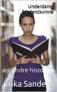 Underdanig Studentkvinne og andre historier