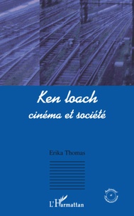Erika Thomas - Ken loach : cinéma et société.