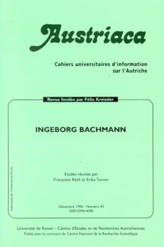 Erika Tunner et Françoise Rétif - Cahiers Universitaires D'Information Sur L'Autriche N°43 - Ingeborg Bachman.