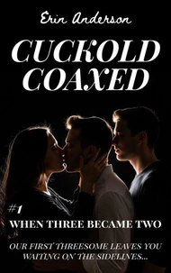 Cuckold Coaxed: When Three Became Two