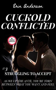 Cuckold Conflicted: Struggling to Accept
